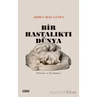 Bir Hastalıktı Dünya - Ahmet Zeki Güney - Çizgi Kitabevi Yayınları