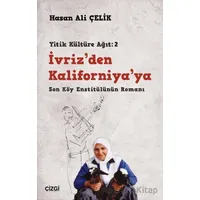 İvriz’den Kaliforniya’ya - Son Köy Enstitülünün Romanı (Yitik Kültüre Ağıt: 2)