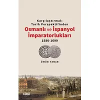 Karşılaştırmalı Tarih Perspektifinden Osmanlı ve İspanyol İmparatorlukları 1580-1699