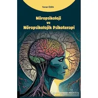Nöropsikoloji ve Nöropsikolojik Psikoterapi - Yener Özen - Akademisyen Kitabevi