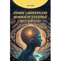 Zihin Labirentleri Normalin Ötesinde Akıl Sağlığı - Yener Özen - Akademisyen Kitabevi