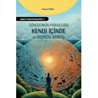 Dönüşümün Psikolojisi: Kendi İçinde ve Dışında Arayış - Yener Özen - Akademisyen Kitabevi