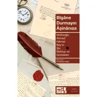 Bigane Durmayın Aşinanıza - Ahmet Hikmet Müftüoğlu - Ötüken Neşriyat