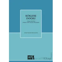 Köklere Doğru - Ahmet B. Ercilasun - Ötüken Neşriyat