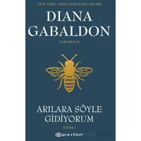 Arılara Söyle Gidiyorum (Kısım 1) Yabancı #9 - Diana Gabaldon - Epsilon Yayınevi