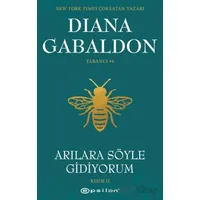 Arılara Söyle Gidiyorum (Kısım II) Yabancı #9 - Diana Gabaldon - Epsilon Yayınevi
