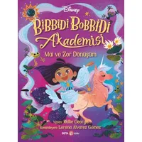 Disney Bibbidi Bobbidi Akademisi - Mai ve Zor Dönüşüm - Kallie George - Beta Kids