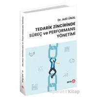 Tedarik Zincirinde Süreç ve Performans Yönetimi - Adil Ünal - Beta Yayınevi