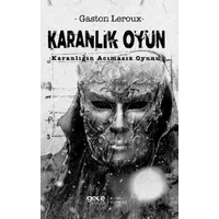 Karanlık Oyun Karanlığın Acımasız Oyunu - Gaston Leroux - Gece Kitaplığı