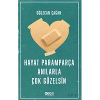 Hayat Paramparça Anılarla Çok Güzelsin - Oğuzcan Çağan - Gece Kitaplığı