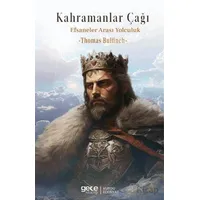 Kahramanlar Çağı Efsaneler Arası Yolculuk - Thomas Bulfinch - Gece Kitaplığı