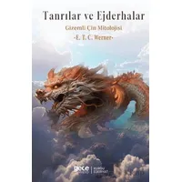 Tanrılar ve Ejderhalar Gizemli Çin Mitolojisi - E. T. C. Werner - Gece Kitaplığı