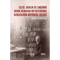 Sezgi, Benlik ve Sağgörü Henrı Bergson Metafiziğinde Gerçekliğin Bütüncül Bilgisi