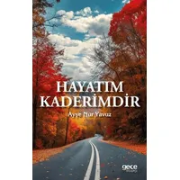 Hayatım Kaderimdir - Ayşe Nur Yavuz - Gece Kitaplığı