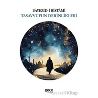 Tasavvufun Derinlikleri - Bayezid-i Bistami - Gece Kitaplığı