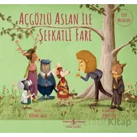 Açgözlü Aslan ile Şefkatli Fare - Rıdvan Salih - İş Bankası Kültür Yayınları