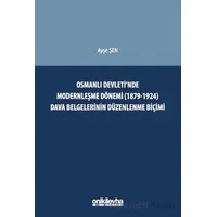 Osmanlı Devletinde Modernleşme Dönemi (1879-1924) Dava Belgelerinin Düzenlenme Biçimi