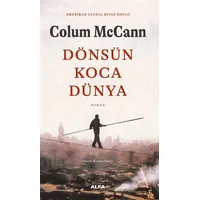 Dönsün Koca Dünya - Colum McCann - Alfa Yayınları