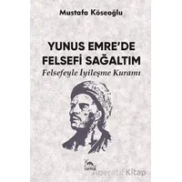 Yunus Emre’de Felsefi Sağaltım - Mustafa Köseoğlu - Sarmal Kitabevi