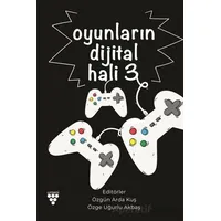 Oyunların Dijital Hali -3 - Özge Uğurlu Akbaş - Sarmal Kitabevi