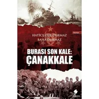 Burası Son Kale: Çanakkale - Baha Durmaz - Morena Yayınevi