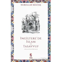 İngilterede İslam ve Tasavvuf - Nurullah Koltaş - İnsan Yayınları