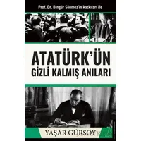Atatürk’ün Gizli Kalmış Anıları - Yaşar Gürsoy - Destek Yayınları