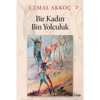 Bir Kadın Bin Yolculuk - Cemal Akkoç - Cinius Yayınları