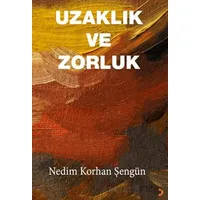 Uzaklık ve Zorluk - Nedim Korhan Şengün - Cinius Yayınları
