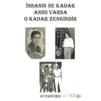 İnsanın Ne Kadar Anısı Varsa O Kadar Zengindir - Aytekin İris - Cinius Yayınları