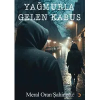 Yağmurla Gelen Kabus - Meral Oran Şahingöz - Cinius Yayınları