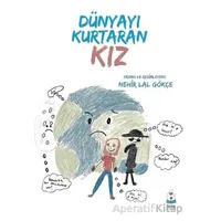 Dünyayı Kurtaran Kız - Nehir Lal Gökçe - Luna Çocuk Yayınları
