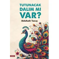 Tutunacak Dalım mı Var? - Abdulkadir Tuncay - Çınaraltı Yayınları