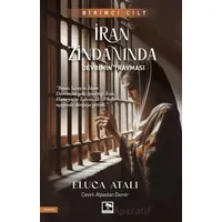 İran Zindanında - Devrimin Travması - Eluca Atalı - Çınaraltı Yayınları