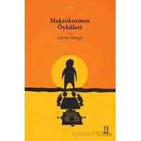 Makrokozmos Öyküleri - Güray Süngü - Ketebe Yayınları