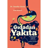 Gıdadan Yakıta - Jennifer Gardy - Martı Çocuk Yayınları