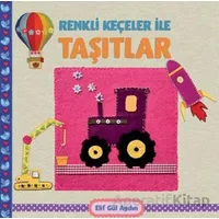 Renkli Keçeler ile Taşıtlar - Elif Gül Aydın - Martı Çocuk Yayınları
