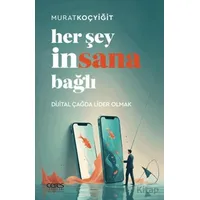 Her Şey İnsana Bağlı Dijital Çağda Lider Olmak - Murat Koçyiğit - Ceres Yayınları