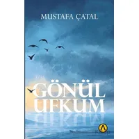 Gönül Ufkum - Mustafa Çatal - Ares Yayınları