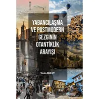 Yabancılaşma ve Postmodern Gezginin Otantiklik Arayışı - Kolektif - Paradigma Akademi Yayınları