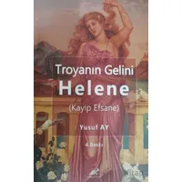 Troyanın Gelini Helene (Kayıp Efsane) - Yusuf Ay - Paradigma Akademi Yayınları
