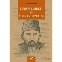 Derviş Vahdeti ve Volkan Gazetesi - Rüya Bağır - Paradigma Akademi Yayınları