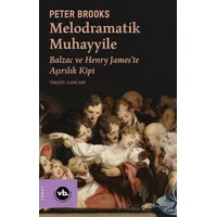 Melodramatik Muhayyile - Peter Brooks - Vakıfbank Kültür Yayınları
