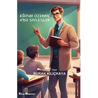 Eğitim Üzerine Kısa Söyleşiler - Burak Kılıçkaya - Kitap Müptelası Yayınları