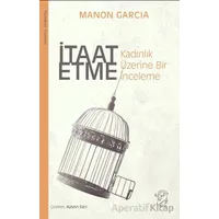 İtaat Etme: Kadınlık Üzerine Bir İnceleme - Manon Garcia - Minotor Kitap
