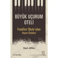 Büyük Uçurum Oteli - Frankfurt Okulundan Yaşam Öyküleri - Stuart Jeffries - Minotor Kitap