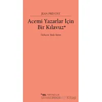 Acemi Yazarlar İçin Bir Kılavuz - Jean Prevost - Sel Yayıncılık