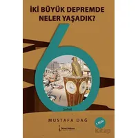 İki Büyük Depremde Neler Yaşadık? - Mustafa Dağ - İkinci Adam Yayınları