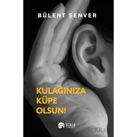 Kulağınıza Küpe Olsun - Bülent Şenver - Scala Yayıncılık