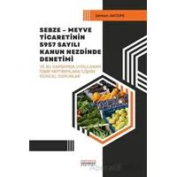 Sebze-Meyve Ticaretinin 5957 Sayılı Kanun Nezdinde Denetimi - Serkan Aktepe - Astana Yayınları